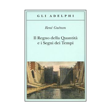 Il regno della quantità e i segni dei tempi