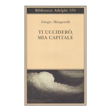 Ti ucciderò, mia capitale