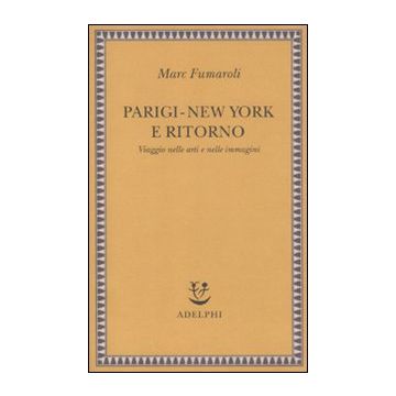 Parigi-New York e ritorno. Viaggio nelle arti e nelle immagini