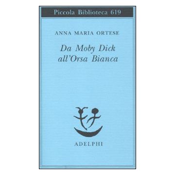 Da Moby Dick all'Orsa Bianca. Scritti sulla letteratura e sull'arte
