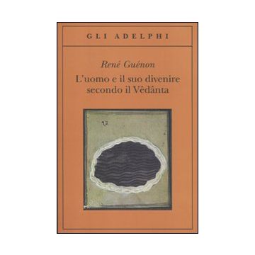 L'uomo e il suo divenire secondo il Vêdânta