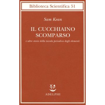 Il cucchiaino scomparso e altre storie della tavola periodica degli elementi