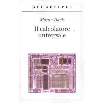 Il calcolatore universale. Da Leibniz a Turing