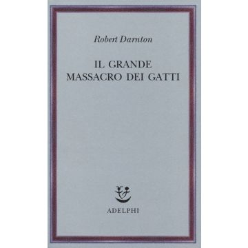 Il grande massacro dei gatti e altri episodi della storia culturale francese