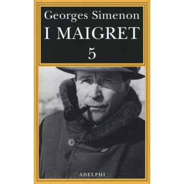 I Maigret: La casa del giudice-Cécilie è morta-Firmato Picpus-Félicie-L'ispettore Cadavere. Vol. 5