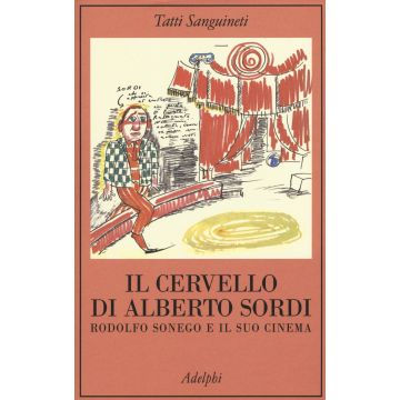 Il cervello di Alberto Sordi. Rodolfo Sonego e il suo cinema