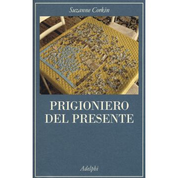 Prigioniero del presente. La vita indimenticabile del paziente amnesico H. M.