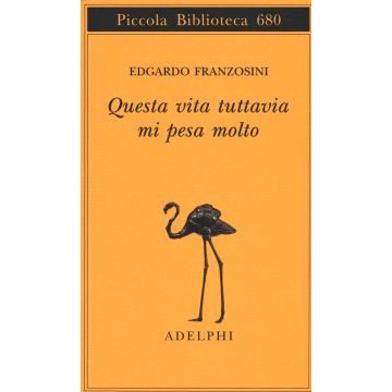 Questa vita tuttavia mi pesa molto