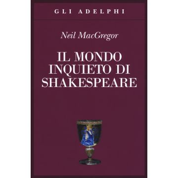 Il mondo inquieto di Shakespeare