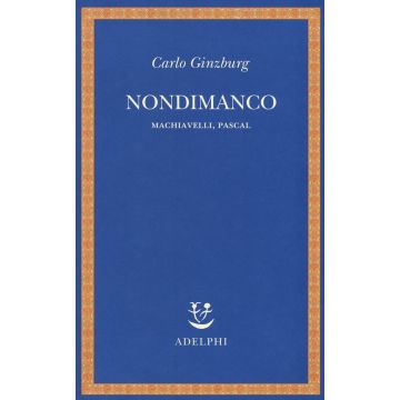Nondimanco. Machiavelli, Pascal