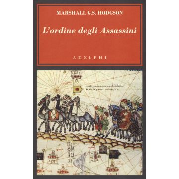 L'ordine degli Assassini. La lotta dei primi Ismailiti nizariti contro il mondo islamico