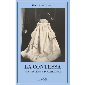 La contessa. Virginia Verasis di Castiglione