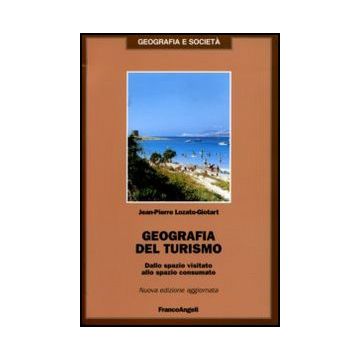 Geografia del turismo. Dallo spazio visitato allo spazio consumato