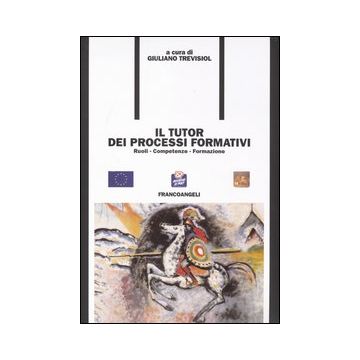 Il tutor dei processi formativi. Ruoli, competenze, formazione