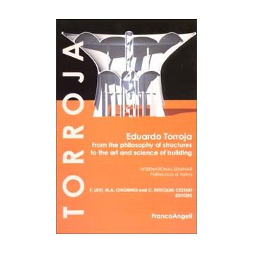 Eduardo Torroja. From the philosophy of structures to the art and science of building
