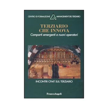 Terziario che innova. Comparti emergenti e nuovi operatori