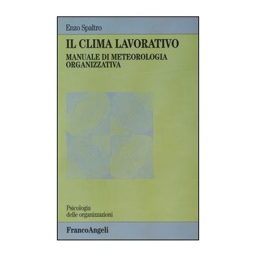 Il clima lavorativo. Manuale di meteorologia organizzativa