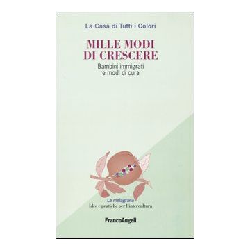 Mille modi di crescere. Bambini immigrati e modi di cura