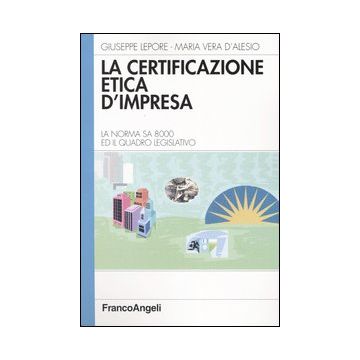 La certificazione etica d'impresa. La norma SA 8000 ed il quadro legislativo