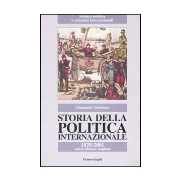 Storia della politica internazionale. 1870-2001