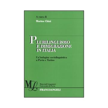 Plurilinguismo e immigrazione in Italia. Un'indagine sociolinguistica a Pavia e Torino