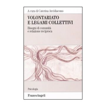 Volontariato e legami collettivi. Bisogni di comunità e relazione reciproca