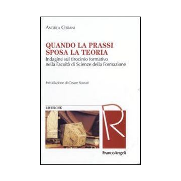 Quando la prassi sposa la teoria. Indagine sul tirocinio formativo nella Facoltà di Scienze della Formazione