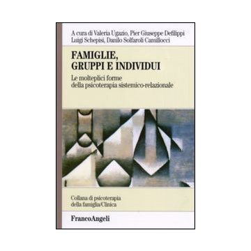 Famiglie, gruppi e individui. Le molteplici forme della psicoterapia sistemico-relazionale
