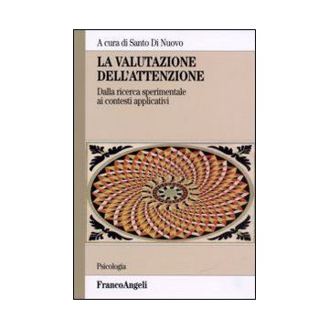 La valutazione dell'attenzione. Dalla ricerca sperimentale ai contesti applicativi