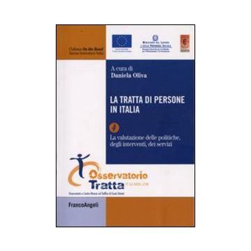 La tratta di persone in Italia. Vol. 4: La valutazione delle politiche degli interventi, dei servizi