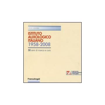 Istituto auxologico italiano 1958-2008. Cinquant'anni di ricerca e cura