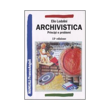 Archivistica. Principi e problemi