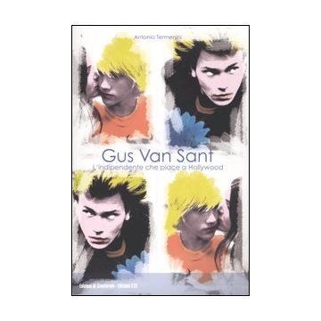 Gus Van Sant. L'indipendente che piace a Hollywood