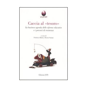 Caccia al «tesoro». La business agenda delle riforme educative e i percorsi di resistenza