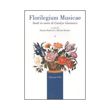 Florilegium Musicae. Studi in onore di Carolyn Gianturco