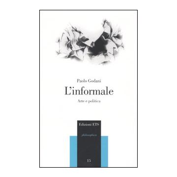 L'informale. Arte e politica