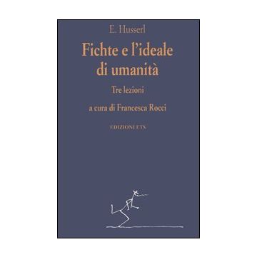Fichte e l'ideale di umanità. Tre lezioni