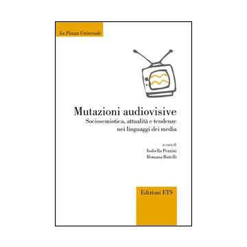 Mutazioni audiovisive. Sociosemiotica, attualità, e tendenze nei linguaggi dei media