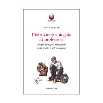 L'istruzione spiegata ai professori. Elogio dei saperi massificati nella scuola e nell'università