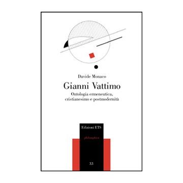 Gianni Vattimo. Ontologia ermeneutica, cristianesimo e modernità