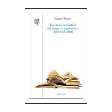 L'editoria scolastica nel progetto egemonico dei neoidealisti