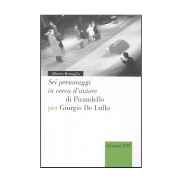 «Sei personaggi in cerca d'autore» di Pirandello per Giorgio De Lullo
