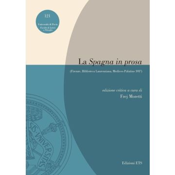 La «Spagna in prosa» (Firenze, Biblioteca Laurenziana, Mediceo Palatino 101³)