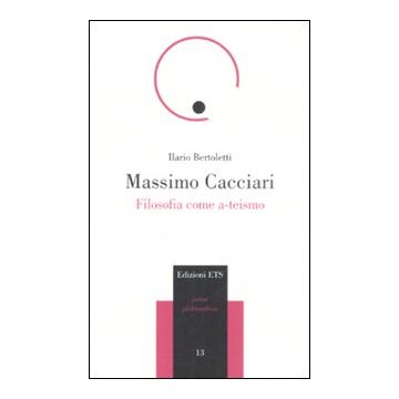 Massimo Cacciari. Filosofia come a-teismo