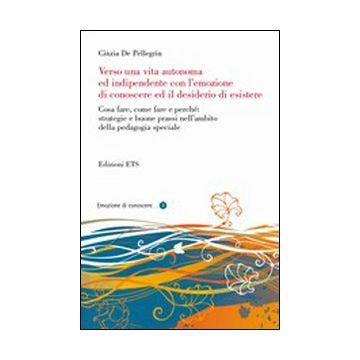 Verso una vita autonoma ed indipendente con l'emozione di conoscere ed il desiderio di esistere