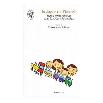 In viaggio con l'infanzia. Spazi e tempi educativi delle bambine e dei bambini