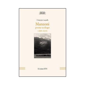 Manzoni. Poeta teologo (1809-1819)