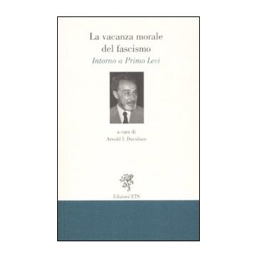 La vacanza morale del fascismo. Intorno a Primo Levi