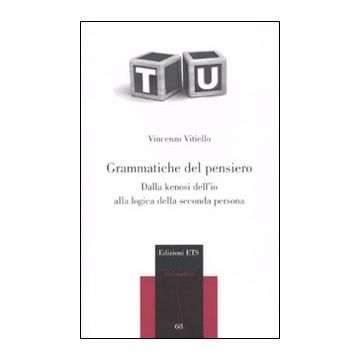 Grammatiche del pensiero. Dalla kenosi dell'io alla logica della seconda persona