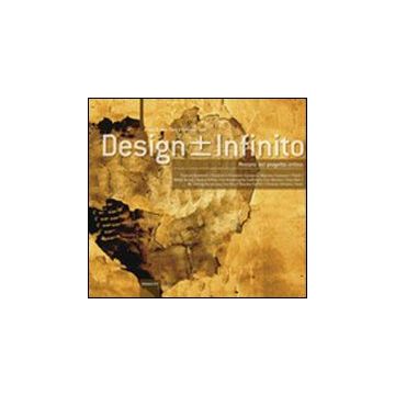Design +/- infinito. Percorsi di progetto critico